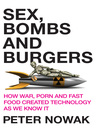 Sex, Bomb and Burgers (eBook): How War, Porn and Fast Food Created Technology as We Know It